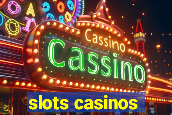 slots casinos