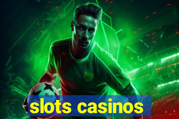 slots casinos