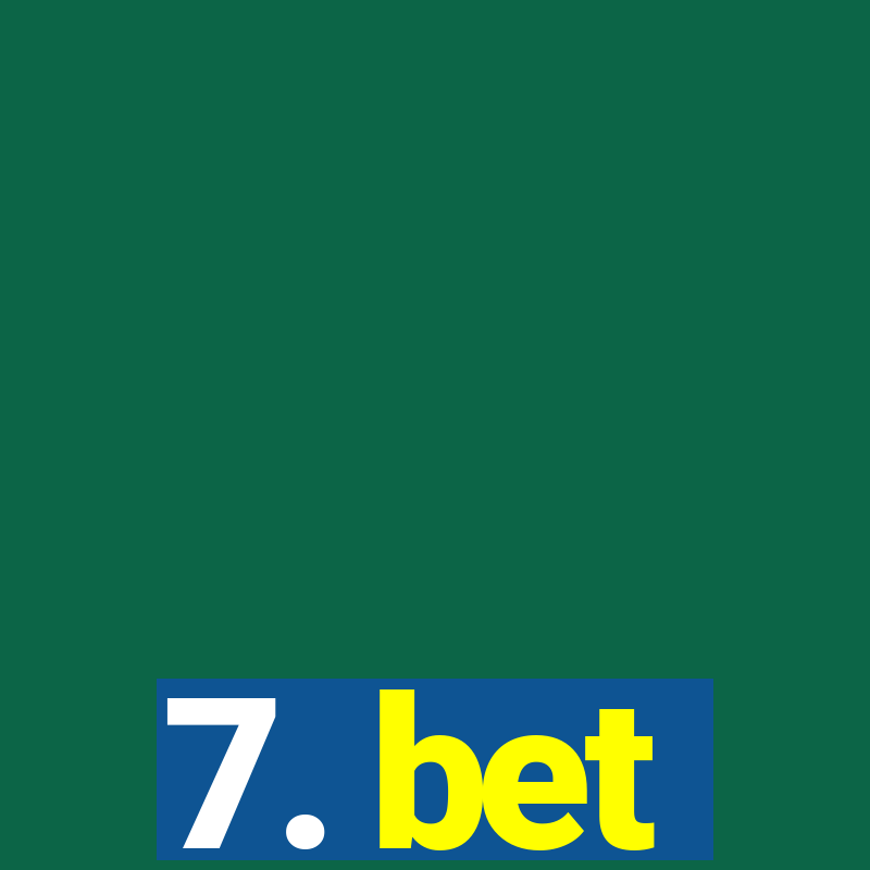 7. bet