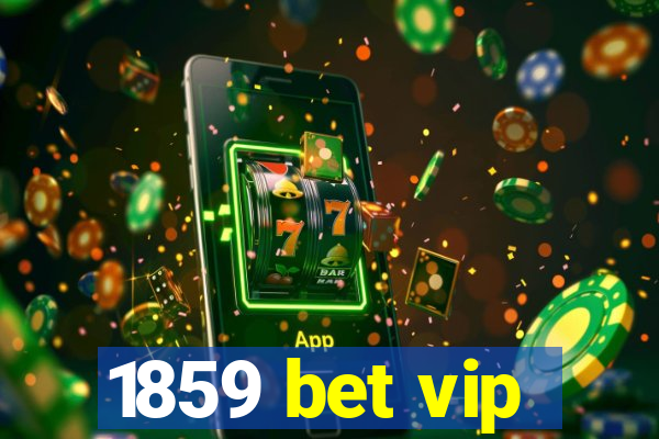 1859 bet vip