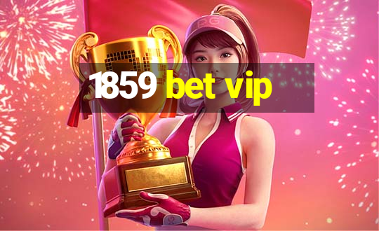 1859 bet vip