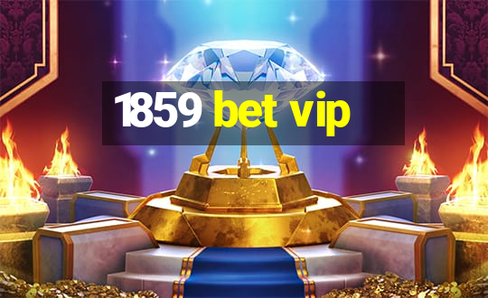 1859 bet vip