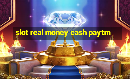 slot real money cash paytm