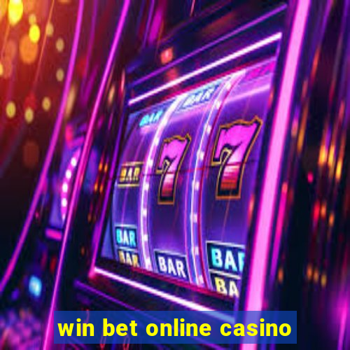 win bet online casino