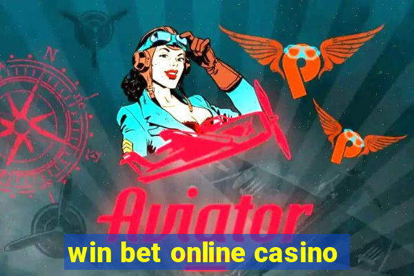 win bet online casino