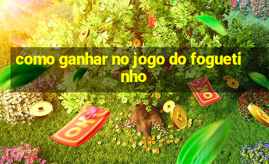 como ganhar no jogo do foguetinho