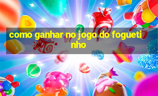 como ganhar no jogo do foguetinho