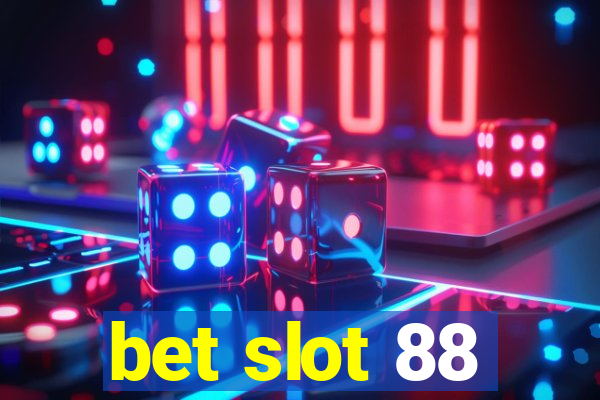 bet slot 88