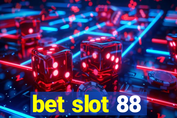 bet slot 88