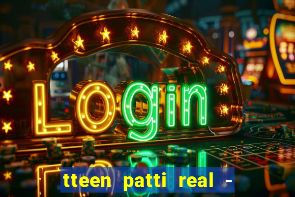 tteen patti real - classic game