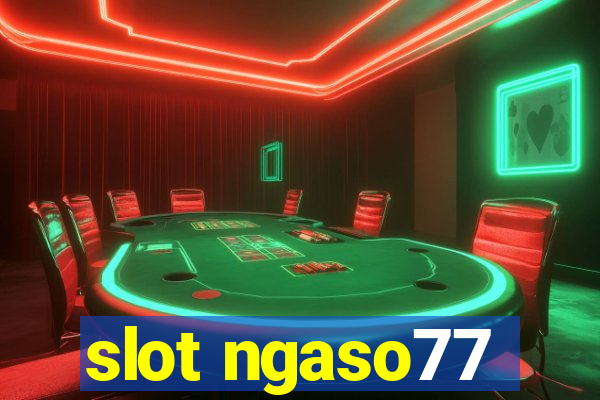 slot ngaso77