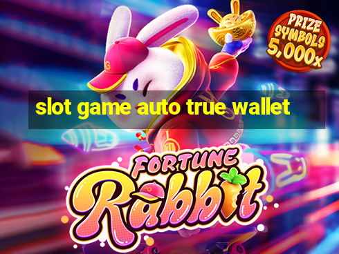 slot game auto true wallet