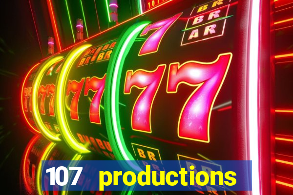 107 productions turning stone casino