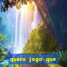 quero jogo que ganha dinheiro de verdade