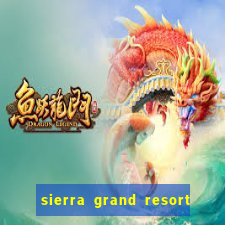 sierra grand resort and casino