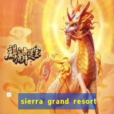 sierra grand resort and casino