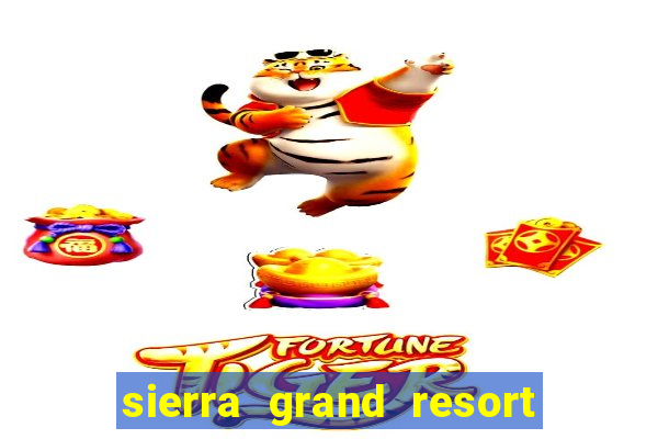 sierra grand resort and casino