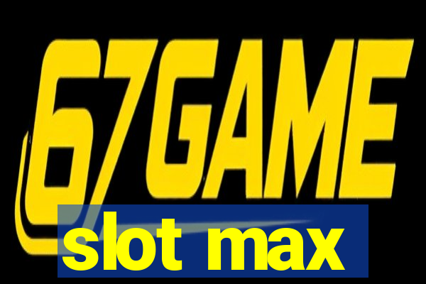 slot max