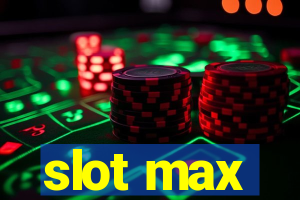 slot max