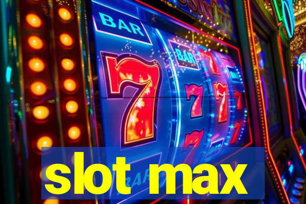 slot max