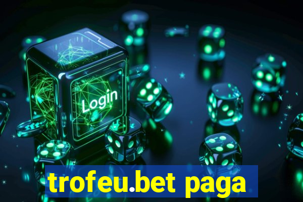 trofeu.bet paga