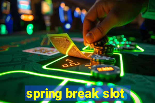 spring break slot