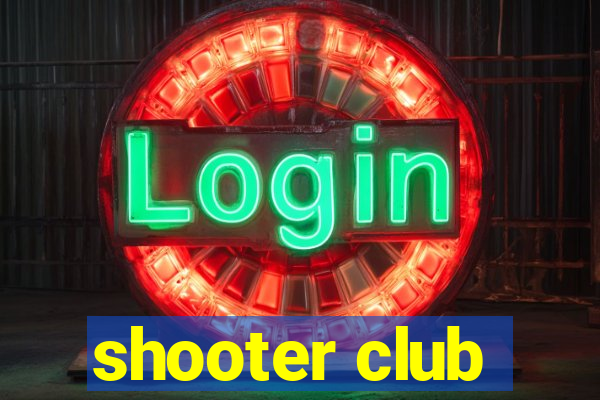 shooter club