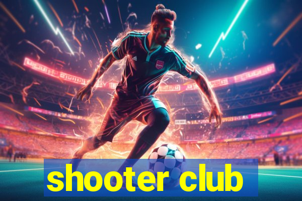 shooter club