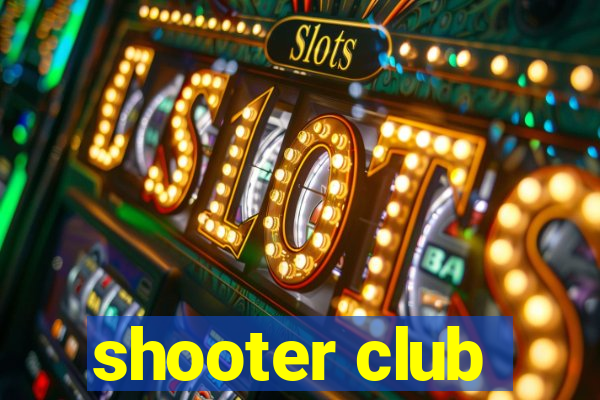 shooter club