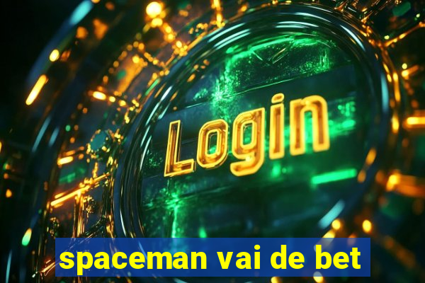 spaceman vai de bet