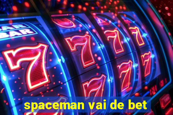 spaceman vai de bet