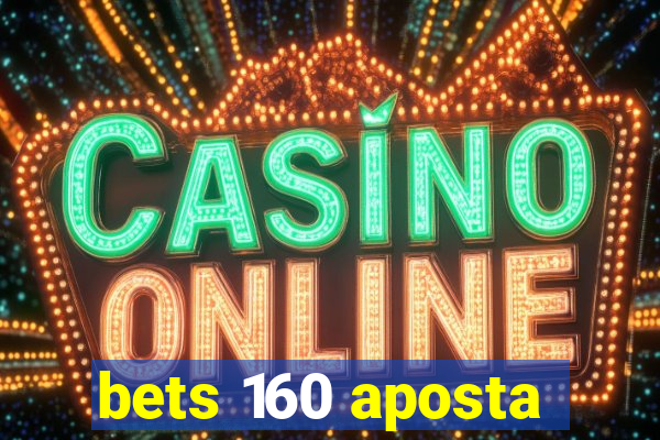 bets 160 aposta