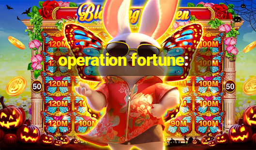 operation fortune: