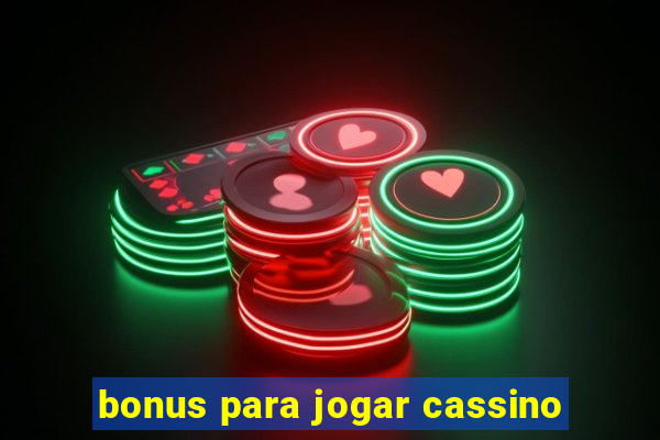 bonus para jogar cassino