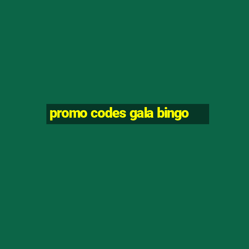 promo codes gala bingo