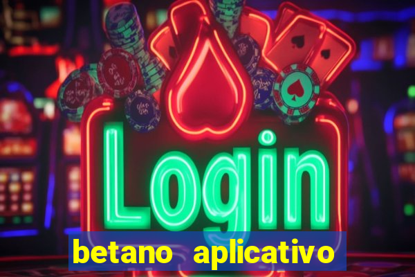 betano aplicativo de aposta