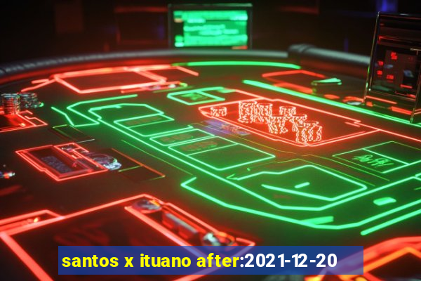 santos x ituano after:2021-12-20