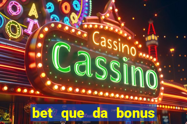 bet que da bonus de cadastro