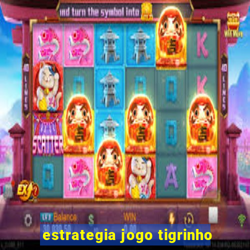 estrategia jogo tigrinho