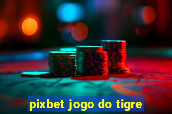 pixbet jogo do tigre