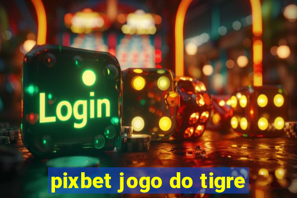 pixbet jogo do tigre