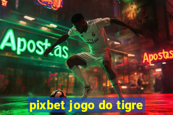 pixbet jogo do tigre