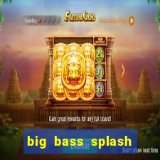 big bass splash demo slot