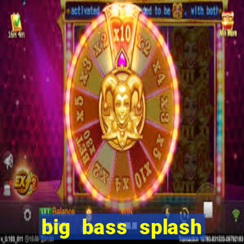 big bass splash demo slot