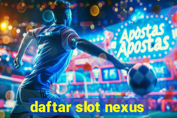 daftar slot nexus