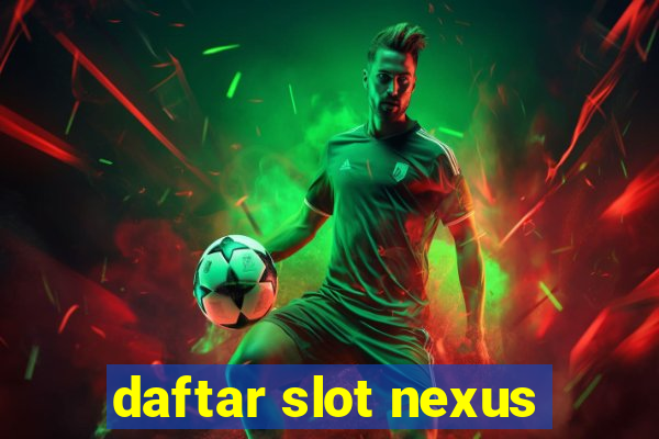 daftar slot nexus