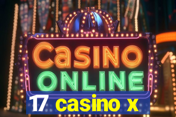 17 casino x