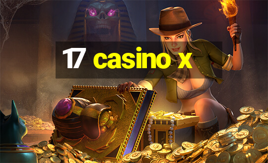 17 casino x