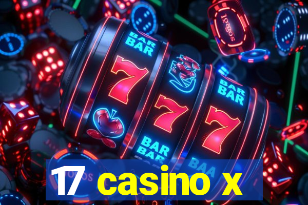 17 casino x