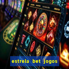 estrela bet jogos de aposta